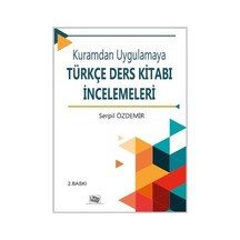 Kuramdan Uygulamaya Türkçe Ders Kitabı İncelemeleri - Serpil Özdemir - Anı Yayıncılık