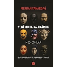 Yeni Muhafazakarlık Neo-conlar & Dünyada Ve Türkiye'de Post-mo...