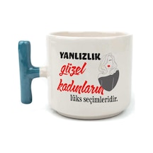 Yalnızlık Güzel Kadınların Lüks Seçimleridir Baskılı Kadınlar Günü Mavi Kulplu T Kupa