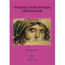 Osmanlı Toplumunda Çingeneler / İsmail Altınöz
