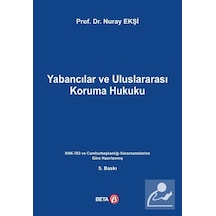 Yabancılar ve Uluslararası Koruma Hukuku - Nuray Ekşi - Beta Yayınları