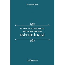 Ulusal Ve Uluslararası Hukuk Kapsamında Eşitlik İlkesi