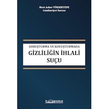 Soruşturma Ve Kovuşturmada Gizliliğin İhlali Suçu