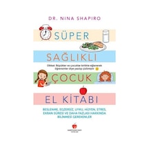 Süper Sağlıklı Çocuk El Kitabı - Yetişkinler İçin - Nina L. Shapiro - Sabri Ülker Vakfı