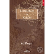 Kördüğüm ve Kaleler - Ali Duyar - İskenderiye Yayınları