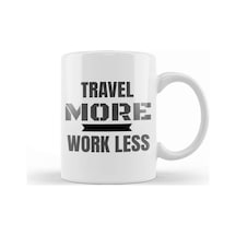 Travel More Work Less Funny Traveling Kupa Bardak Porselen Karışık