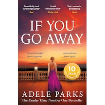 If You Go Away: A Sweeping, Romantic Epic From The Bestselling Author Of Both Of You