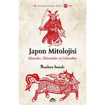 Japon Mitolojisi: Efsaneler - Ölümsüzler ve Gelenekler - Masaharu Anesaki - Maya Kitap