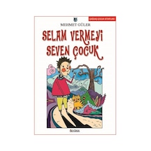 Selam Vermeyi Seven Çocuk - Mehmet Güler - Özyürek Yayınevi