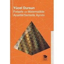 Felsefe ve Matematikte Analitik - Sentetik Ayrımı - Yücel Dursun - İmge Kitabevi