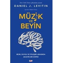 Müzik Ve Beyin / Bilim, Duygu Ve İyileşme Arasında Akustik Bir...