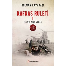 Kafkas Ruleti 1 - Fırat'In Ayak Sesleri n11.1006