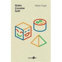 Bütün Çocuklar İyidir / Nihan Kaya