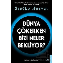 Dünya Çökerken Bizi Neler Bekliyor? - Srecko Horvat - Beyaz Baykuş