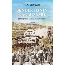 Bender İlinin Gagauzları - Etnografik Yazı ve Materyaller - V. A. Moşkov - TİAV
