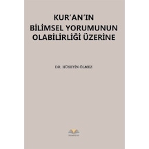Kur'an'ın Bilimsel Yorumunun Olabilirliği Üzerine / Dr. Hüseyi...