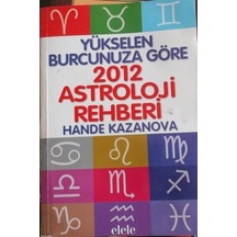Yükselen Burcunuza Göre 2012 Astroloji Rehberi/hande Kazanova