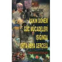 Yakın Dönem Güç Mücadeleleri Işığında Orta Asya Gerçeği