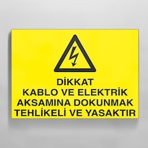 Dikkat Kablo Ve Elektrik Aksamına Dokunmak Yasaktır Uyarı Levhası 30x40cm