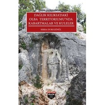 Dağlık Kilikia'daki Olba Territoriumu'nda Kabartmalar ve Kuleler - Kilikia Arkeolojisi Serisi 4 - Serra Durugönül - Bilgin Kültür Sanat