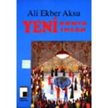 Yeni Dünya Yeni İnsan - Ali Ekber Aksu - Pencere Yayınları