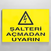 Şalteri Açmadan Uyarın Uyarı Levhası 60x90cm