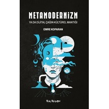 Metamodernizm Ya Da Dijital Çağın Kültürel Mantığı