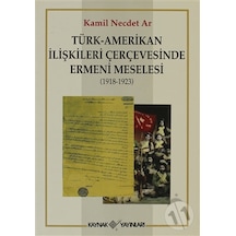 Türk-Amerikan İlişkileri Çerçevesinde Ermeni Meselesi 1918-1923