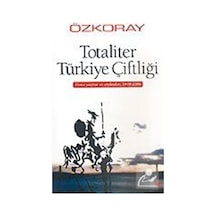 Totaliter Türkiye Çiftliği Siyasi Yazılar ve Söyleşiler 1978 - 2006 - Erol Özkoray - Belge Yayınları