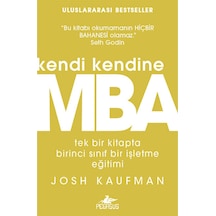 Kendi Kendine MBA: Tek Bir Kitapta Birinci Sınıf İşletme Eğitimi - Josh Kaufman