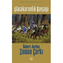 Zaman Çarkı Serisi 10.Cilt - Alacakaranlık Kavşağı - Robert Jordan - İthaki Yayınları