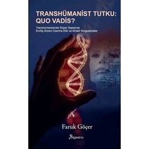 Transhümanist Tutku: Quo Vadis / Faruk Göçer
