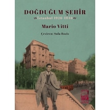 Doğduğum Şehir-İstanbul 1926-1946 - Mario Vitti - İstos Yayınları