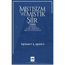 Mistisizm ve Mistik Şiir - 1980 Sonrası Türk Şiirinde Mistik Eğilimler - Mehmet A. Akıncı - Ötüken Neşriyat