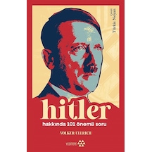 Hitler Hakkında 101 Önemli Soru / Volker Ullrich
