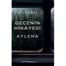 Gecenin Hikayesi - Aylema - N. G. Kabal - Martı Yayınları