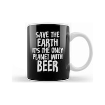 Save The Earth It S The Only Planet With Beer Kupa Bardak Porselen No8524 Karışık