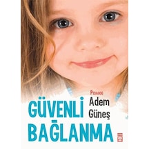 Güvenli Bağlanma - Adem Güneş - Timaş Yayınları