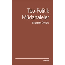 Teo - Politik Müdahaleler - Mustafa Öztürk - Vulgus Yayınları