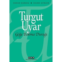 Göğe Bakma  Durağı - Turgut Uyar - Yapı Kredi Yayınları