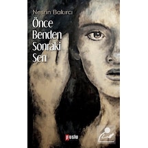 Önce Benden Sonraki Sen - Nesrin Bakırcı - Puslu Yayıncılık