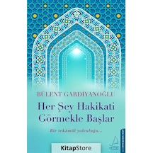 Her Şey Hakikati Görmekle Başlar - Bülent Gardiyanoğlu