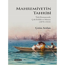 Mahremiyetin Tahribi: Türk Romanında Çok Evlilik ve Metres 1870 - 1923 - Çetin Arslan - Hece Yayınları