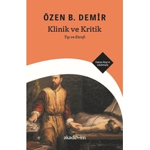 Klinik Ve Kritik: Tıp Ve Etrafı / Özen B. Demir