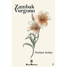 Zambak Vurgunu - Nurhan Arslan - Kitap Müptelası Yayınları