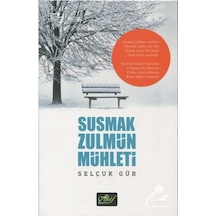 Susmak Zulmün Mühleti / Selçuk Gür