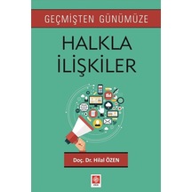 Geçmişten Günümüze Halkla İlişkiler - Hilal Özen - Ekin Basım Yayın
