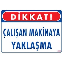 Çalışan Makinaya Yaklaşma Uyarı Levhası 25X35 Kod: 222 (240772029)