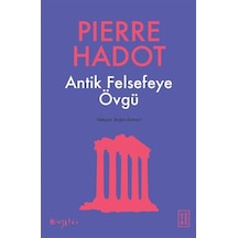 Antik Felsefeye Övgü / Pierre Hadot