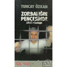 Zorbalığın Pençesinde - Silivri Günlüğü - Tuncay Özkan - Cumhuriyet Kitapları